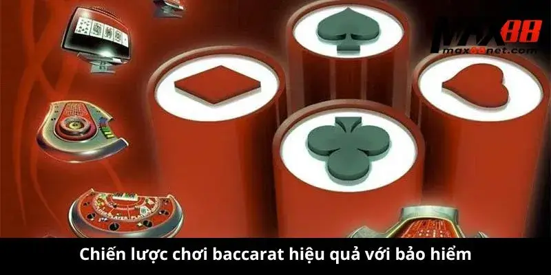 Chiến lược chơi baccarat hiệu quả với bảo hiểm
