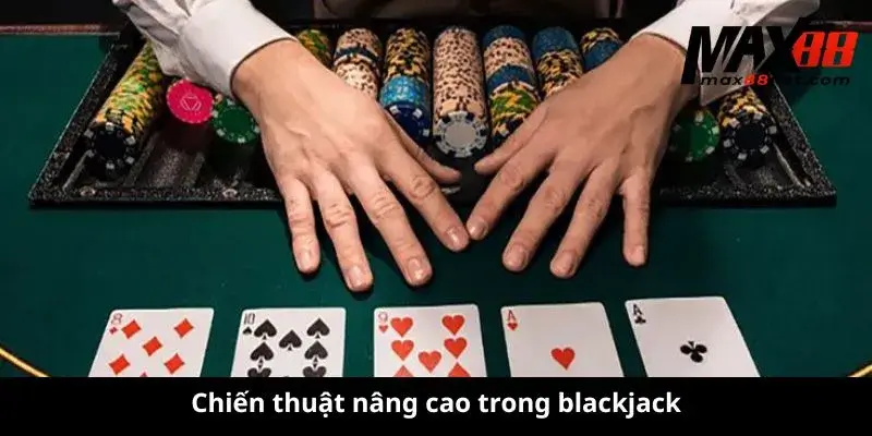 Chiến thuật nâng cao trong blackjack
