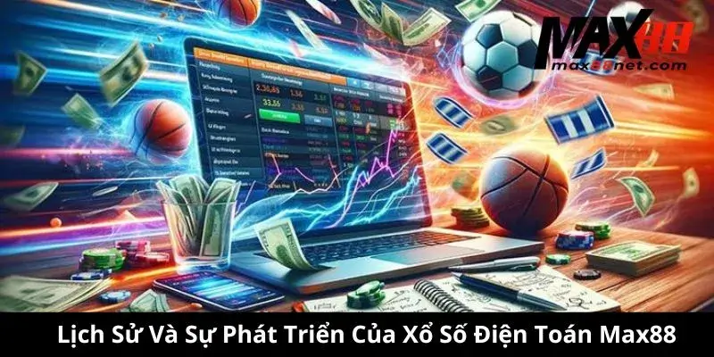 Lịch Sử Và Sự Phát Triển Của Xổ Số Điện Toán Max88