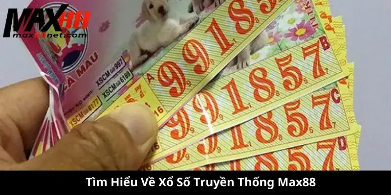 Tìm Hiểu Về Xổ Số Truyền Thống Max88