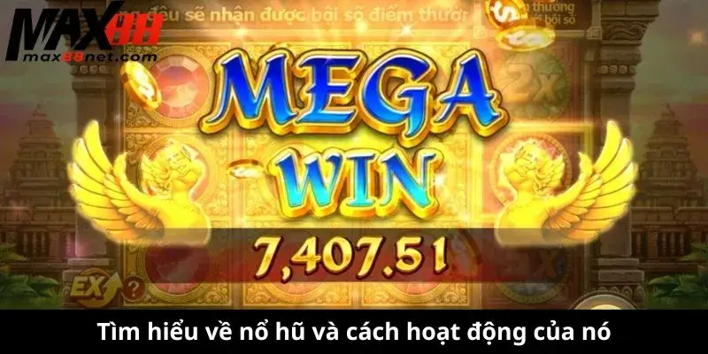 Tìm hiểu về nổ hũ và cách hoạt động của nó