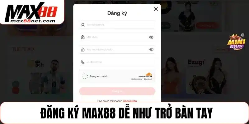Đăng ký MAX88 dễ như trở bàn tay